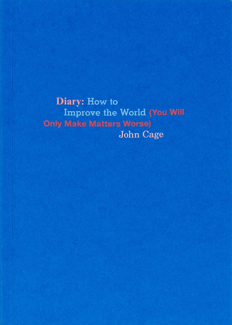 Cover of John Cage's Diary: How to Improve the World (You Will Only Make Matters Worse)